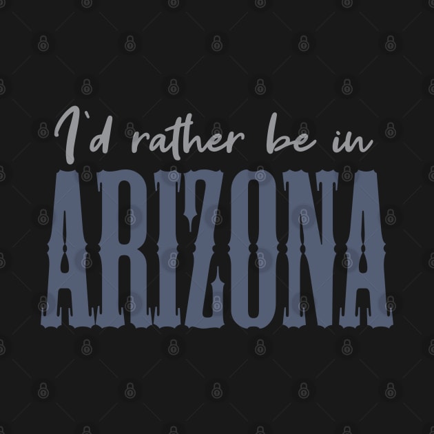 I'd rather be in Arizona by BoogieCreates