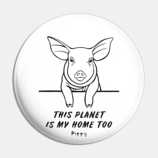 Piggy - This Planet Is My Home Too - animal on white Pin