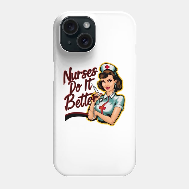 Nurses Do It Better Phone Case by Noshiyn