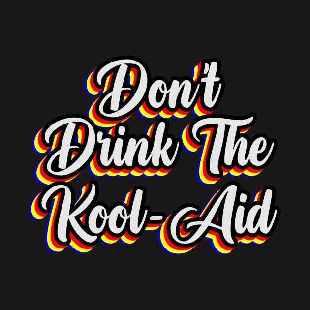 Don't Drink The Kool-Aid by metalbanget