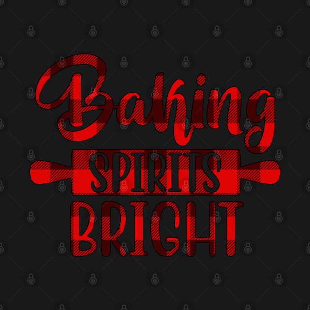 Discover Baking Spirits Bright - Baking Spirits Bright - T-Shirt