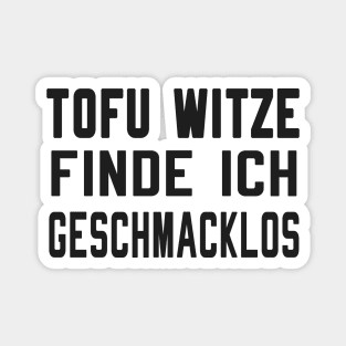 Tofu Witze sind geschmacklos Magnet