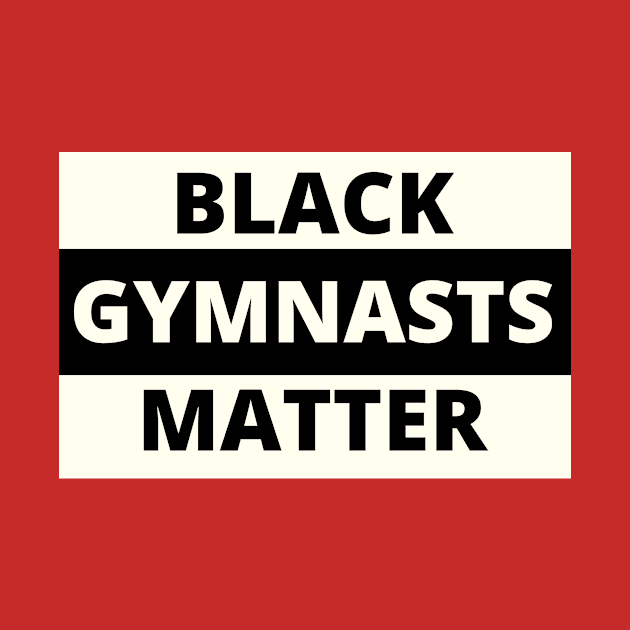 BLACK GYMNASTS MATTER (White block) by Half In Half Out Podcast