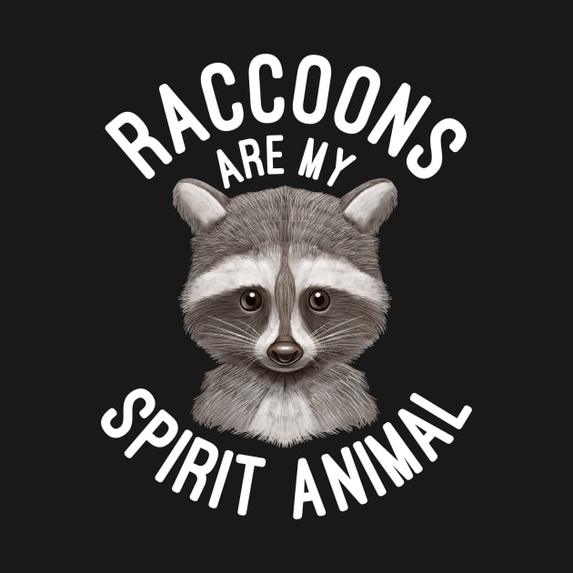 Raccoons Are My Spirit Animal Raccoon Lovers Gift by basselelkadi