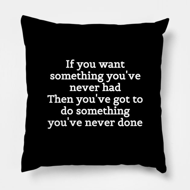 Want Something -  Learn Something New Motivational Quote Pillow by LetShirtSay