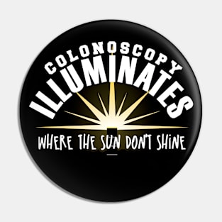 Colonoscopy Illuminates Where the Sun Don't Shine Pin