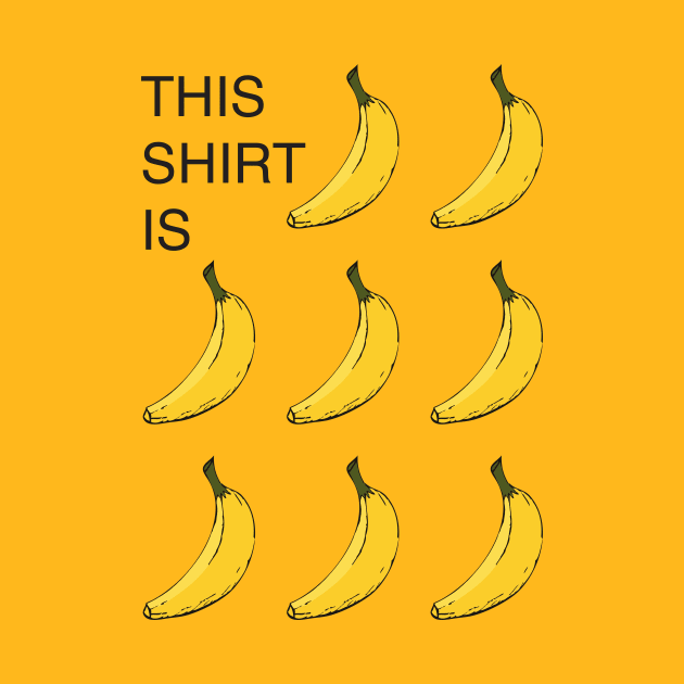 This Shirt Is Bananas by BentonParkPrints