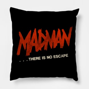 Madman ...There Is No Escape - Madman Marz Pillow