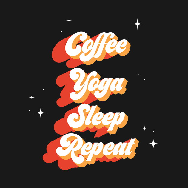 Coffee Yoga Sleep Repeat by DreamPassion