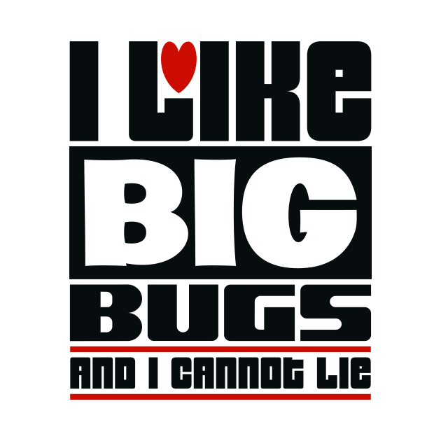 I like big bugs and I cannot lie by colorsplash