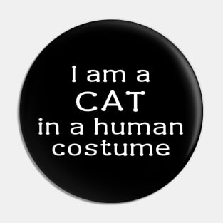 I am a cat in a human costume Pin