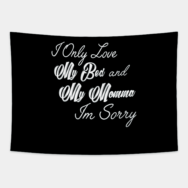 I Only Love My Bed And My Momma  19 Tapestry by finchandrewf