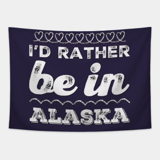 I'd rather be in Alaska Cute Vacation Holiday Alaska trip Tapestry