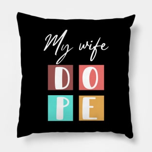 My wife dope Pillow