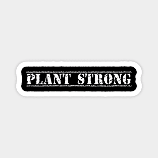 PLANT STRONG Grunge Design for WFPB Vegan and Plant Based Magnet