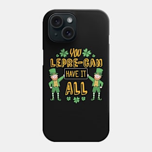 You lepre-can have it all Funny Quote Design Phone Case