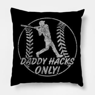 Daddy Hacks Only Baseball Softball Home Run Dinger Hitter Pillow