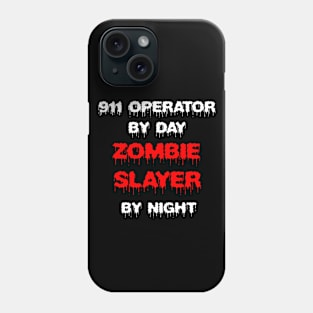 Funny Spooky Halloween Party Trendy Gift - 911 Operator By Day Zombie Slayer By Night Phone Case