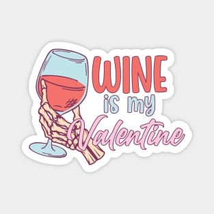 Wine Is My Valentine Magnet