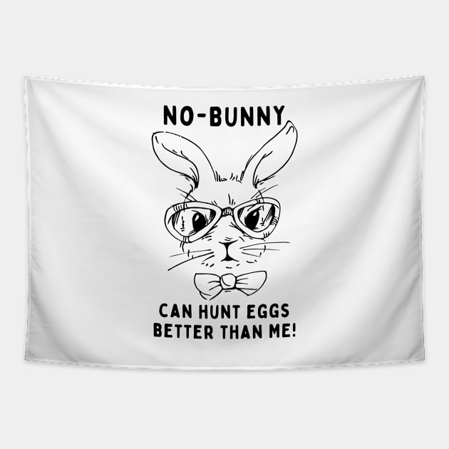 No - bunny, can't hunt eggs better than me! Funny Saying Quote Easter Tapestry by JK Mercha