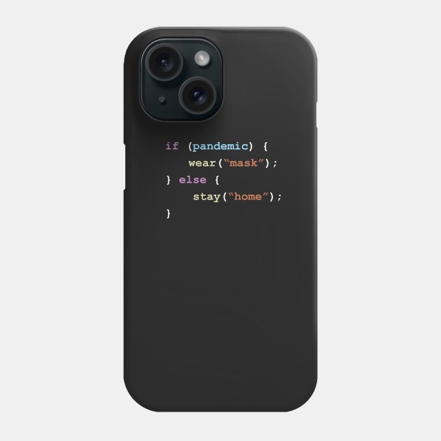 Wear A Mask If There's a Pandemic Else Stay Home Programming Coding Color Phone Case by ElkeD