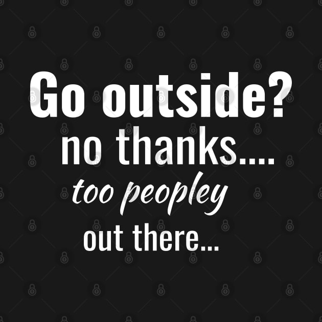 Go outside? no thanks...way too  peopley out there... by MidnightSky07