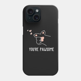 You're Pawsome Phone Case