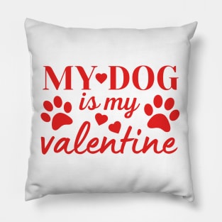 My Dog is my Valentine Pillow