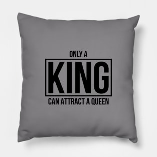 Only A KING Can Attract A Queen Pillow