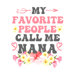 My favorite people call me Nana T-Shirt