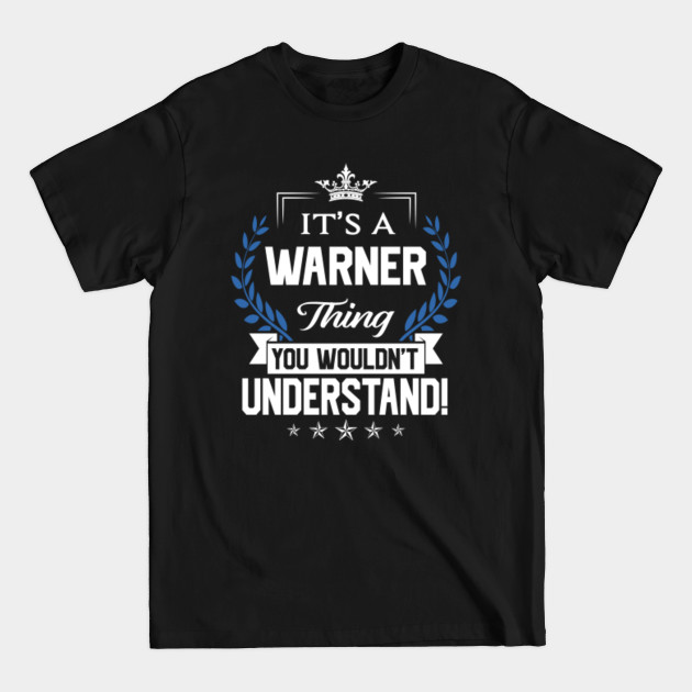 Disover Warner Name T Shirt - Warner Things Name You Wouldn't Understand Name Gift Item Tee - Warner - T-Shirt