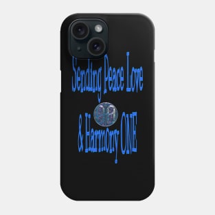 Sending Peace Love & Harmony ONE Phone Case