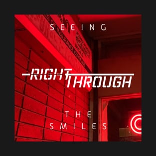 Seeing Right Through the Smiles T-Shirt