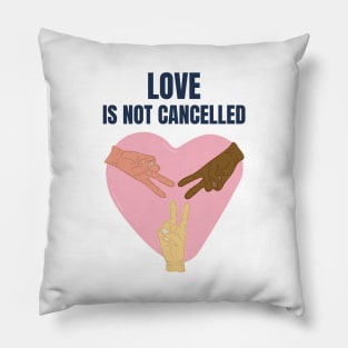 Love Is Not Cancelled Pillow