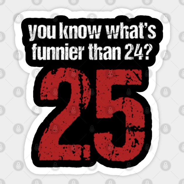 Funny Movie Quotes Inside Jokes Classic Movie Jokes Gift You Know What S Funnier Than 24 25 Classic Movie Quotes Sticker Teepublic Uk