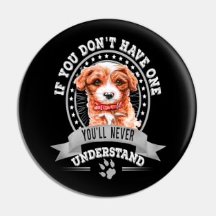 If You Don't Have One You'll Never Understand Cavoodle Owner Pin