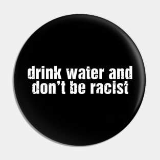 Drink Water And Don’t Be A Racist AOC Sticker Pin