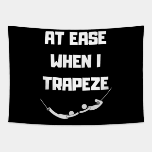 At Ease When I Trapeze Tapestry