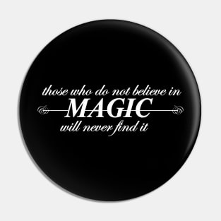 those who do not believe in magic will never find it Pin