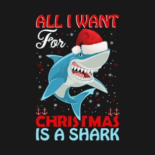 all i want for christmas is a shark T-Shirt