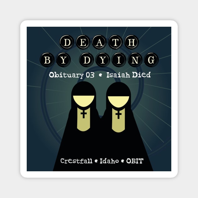 Death by Dying: Isaiah Died Magnet by Death by Dying Podcast