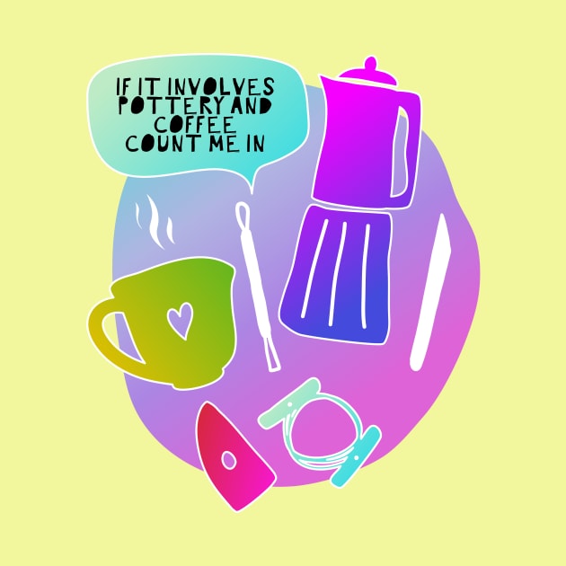 if it involves coffee and pottery count me in by Teequeque