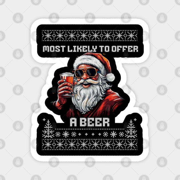 Most Likely To Offer Santa A Beer Ugly Christmas Sweater Magnet by VisionDesigner