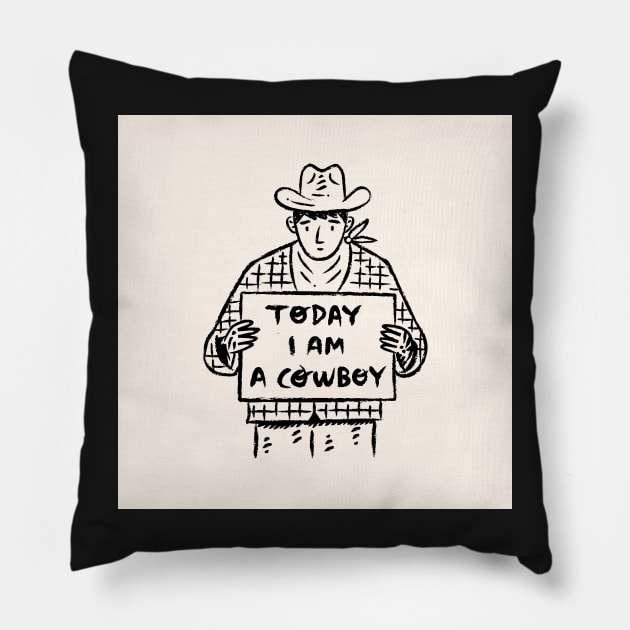 Today I Am A Cowboy Pillow by sonhouse5