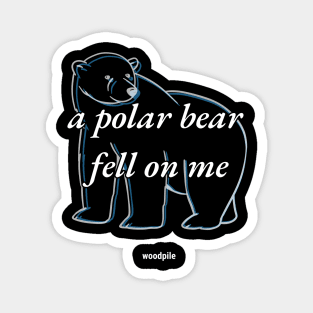 Road House: Polar Bear Fell on Me Magnet