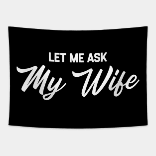 Let Me Ask My Wife Tapestry