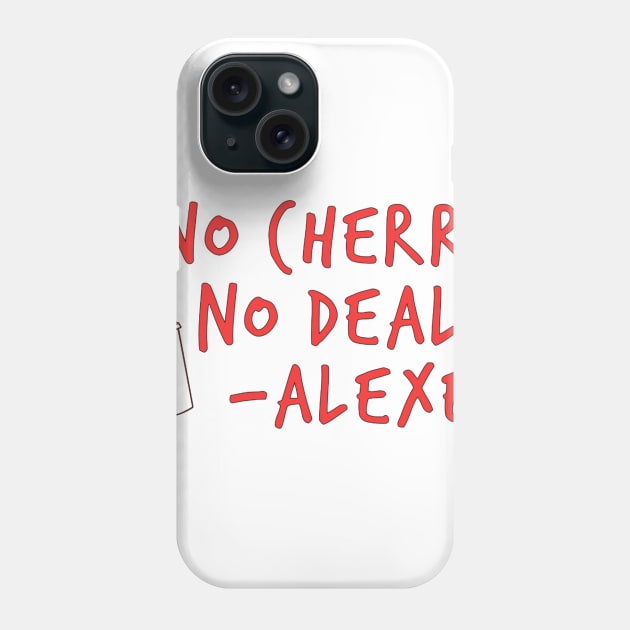 No Cherry No Deal Alexei Phone Case by HitchhikingSouls