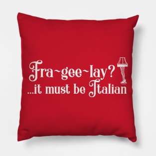 It must be Italian. Pillow