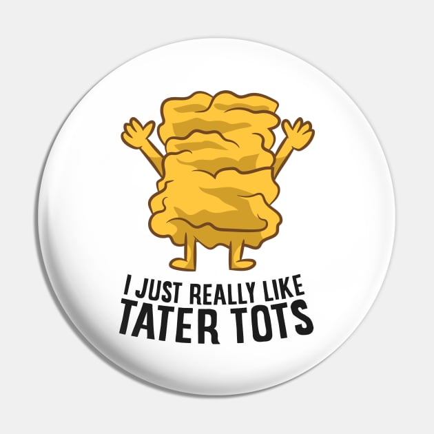 I Just Really Like Tater Tots Funny Potato Pin by EQDesigns