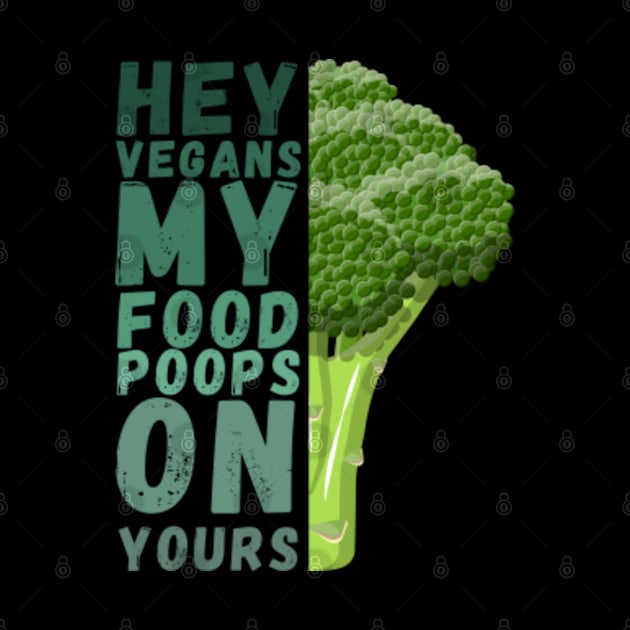 hey vegans my food poops on yours by storesmail